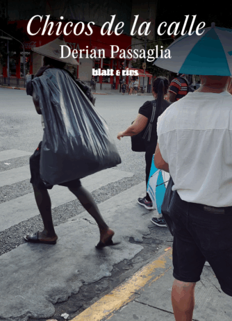 CHICOS DE LA CALLE | <a href="https://blatt-rios.com.ar/autores/derian-passaglia/">Derian Passaglia</a>
