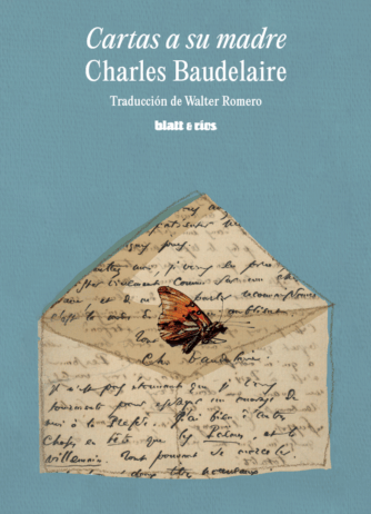 CARTAS A SU MADRE | <a href="https://blatt-rios.com.ar/autores/charles-baudelaire/">Charles Baudelaire</a>