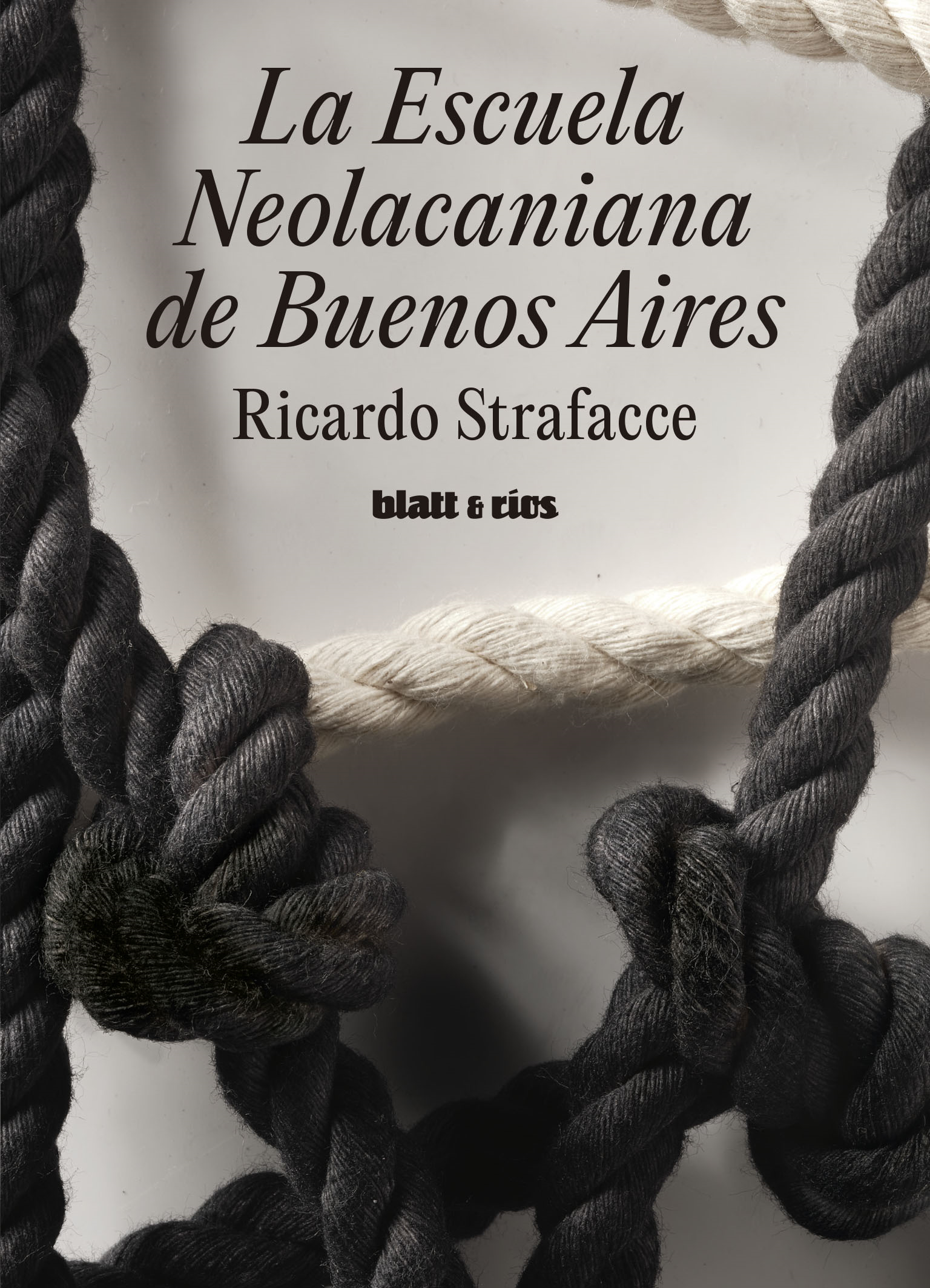 LA ESCUELA NEOLACANIANA DE BUENOS AIRES -2da edición| <a href="https://blatt-rios.com.ar/autores/ricardo-strafacce/">Ricardo Strafacce</a>