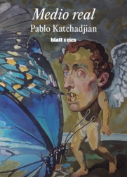 Medio real| <a href="https://blatt-rios.com.ar/autores/Pablo-Katchadjian/">Pablo Katchadjian</a>
