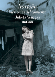 NORTEÑA. MEMORIAS DEL COMIENZO | <a href="https://blatt-rios.com.ar/autores/julieta-venegas/">Julieta Venegas</a>