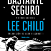 BASTANTE SEGURO Y OTROS CUENTOS | <a href="https://blatt-rios.com.ar/autores/lee-child/">Lee Child</a>